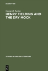 Image for Henry Fielding and the dry mock: A study of the techniques of irony in his early works