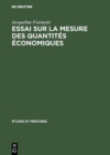 Image for Essai sur la mesure des quantites economiques