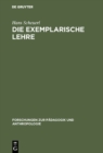 Image for Die exemplarische Lehre: Sinn und Grenzen eines didaktischen Prinzips