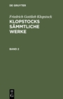 Image for Friedrich Gottlieb Klopstock: Klopstocks sammtliche Werke. Band 2