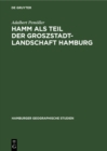 Image for Hamm als Teil der Groszstadtlandschaft Hamburg: Ein Beitrag zur Siedlungsgeographie Gross-Hamburgs