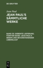 Image for Siebente Lieferung. Funfter Band: Jean Paul&#39;s Briefe und bevorstehender Lebenslauf