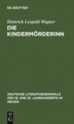 Image for Die Kindermorderinn: Ein Trauerspiel. Nebst Scenen aus den Bearbeitungen K. G. Lessings und Wagners