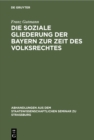 Image for Die soziale Gliederung der Bayern zur Zeit des Volksrechtes