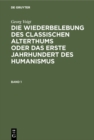 Image for Georg Voigt: Die Wiederbelebung des classischen Alterthums oder das erste Jahrhundert des Humanismus. Band 1