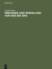 Image for Preussen und Rheinland von 1815 bis 1915: Hundert Jahre politischen Lebens am Rhein