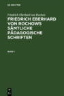 Image for Friedrich Eberhard von Rochow: Friedrich Eberhard von Rochows samtliche padagogische Schriften. Band 1