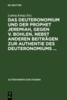 Image for Das Deuteronomium und der Prophet Jeremiah, gegen v. Bohlen, nebst anderen Beitragen zur Authentie des Deuteronomiums ...