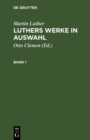 Image for Martin Luther: Luthers Werke in Auswahl. Band 1