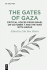 Image for The Gates of Gaza: Critical Voices from Israel on October 7 and the War with Hamas