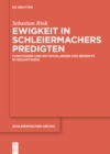 Image for Ewigkeit in Schleiermachers Predigten: Funktionen und Entwicklungen des Begriffs im Gesamtwerk