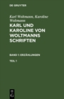 Image for Karl Woltmann; Karoline Woltmann: Karl und Karoline von Woltmanns Schriften. Band 1: Erzahlungen. Teil 1