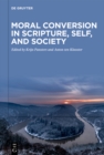 Image for Moral Conversion in Scripture, Self, and Society