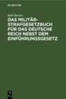 Image for Das Militar-Strafgesetzbuch fur das Deutsche Reich nebst dem Einfuhrungsgesetz