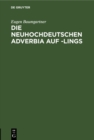 Image for Die neuhochdeutschen Adverbia auf -lings: Inaugural Dissertation