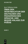 Image for Karl Wilhelm Kolbe: Uber den Wortreichtum der deutschen und franzosischen Sprache, und beider Anlage zur Poesie. Band 3