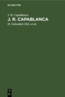 Image for J. R. Capablanca: 75 seiner schonsten Partien