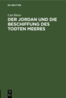 Image for Der Jordan Und Die Beschiffung Des Todten Meeres: Ein Vortrag Im Wissenschaftlichen Vereine Zu Berlin