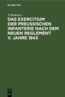 Image for Das Exercitium Der Preussischen Infanterie Nach Dem Neuen Reglement V. Jahre 1843