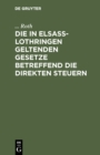 Image for Die in Elsa-Lothringen geltenden Gesetze betreffend die direkten Steuern