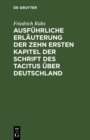 Image for Ausfuhrliche Erlauterung Der Zehn Ersten Kapitel Der Schrift Des Tacitus Uber Deutschland
