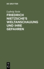 Image for Friedrich Nietzsche&#39;s Weltanschauung und ihre Gefahren: Ein kritisches Essay