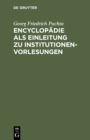 Image for Encyclopadie als Einleitung zu Institutionen-Vorlesungen
