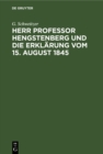 Image for Herr Professor Hengstenberg und die Erklarung vom 15. August 1845
