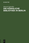 Image for Die Konigliche Bibliothek in Berlin