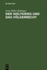 Image for Der Weltkrieg und das Volkerrecht: Eine Anklage gegen die Kriegfuhrung des Dreiverbandes