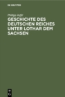 Image for Geschichte Des Deutschen Reiches Unter Lothar Dem Sachsen