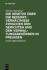 Image for Die Gesetze uber die Ressortverhaltnisse zwischen den Gerichten und den Verwaltungsbehorden in Preuen