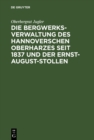 Image for Die Bergwerksverwaltung Des Hannoverschen Oberharzes Seit 1837 Und Der Ernst-august-stollen