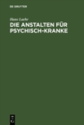 Image for Die Anstalten fur Psychisch-Kranke: In Deutschland, Osterreich, der Schweiz und den baltischen Landern