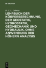 Image for Lehrbuch der Korperberechnung, der Geostatik, Hydrostatik, Geomechanik und Hydraulik, ohne Anwendung der hohern Analysis