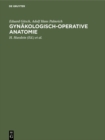 Image for Gynakologisch-operative Anatomie: Einfache und erweiterte Hysterektomie. Ein Atlas