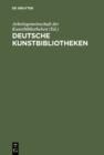 Image for Deutsche Kunstbibliotheken / German Art Libraries: Berlin, Florenz, Koln, Munchen, Nurnberg, Rom