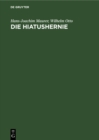 Image for Die Hiatushernie: Physiologie, Pathophysiologie, Klinik, Rontgendiagnostik