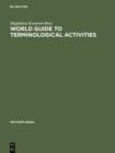 Image for World guide to terminological activities: Organizations, commissions, terminology banks : 4