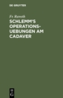 Image for Schlemm&#39;s Operations-uebungen Am Cadaver: Als Leitfaden Fur Dieselben Bearbeitet