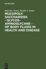 Image for Mucopolysaccharides - Glycosaminoglycans - of body fluids in health and disease