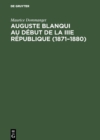 Image for Auguste Blanqui au debut de la IIIe Republique (1871-1880): Derniere prison et ultimes combats