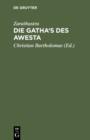 Image for Die Gatha&#39;s des Awesta: Zarathustra&#39;s Verspredigten