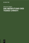 Image for Die Bedeutung Des Todes Christi: Ein Vortrag