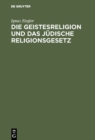 Image for Die Geistesreligion und das judische Religionsgesetz: Ein Beitrag zur Erneuerung des Judentums