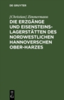 Image for Die Erzgange und Eisensteins-Lagerstatten des Nordwestlichen Hannoverschen Ober-Harzes