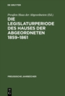 Image for Die Legislaturperiode des Hauses der Abgeordneten 1859-1861.