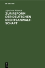 Image for Zur Reform der deutschen Rechtsanwaltschaft: Nebst Anhang enthaltend Einige Bemerkungen uber Armenrecht und Gebuhrenwesen