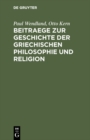 Image for Beitraege zur Geschichte der Griechischen Philosophie und Religion: [Hermann Diels zum 22. Dezember 1895]