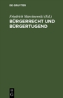 Image for Burgerrecht Und Burgertugend: Volksbuch Des Staatswesens Fur Das Konigreich Preuen